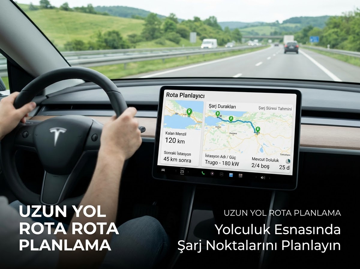 Elektrikli Araçla Uzun Yolculuk ve Rota Planlama Rehberi